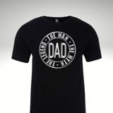 DAD: The Man, The Myth, The Legend T-Shirt