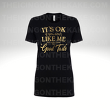 It's Ok…..Not Everyone Has Good Taste T-shirt