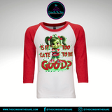 "Is It Too Late To Be Good?" Grinch-Inspired Raglan T-Shirt