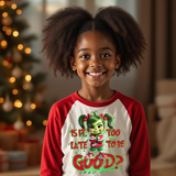 "Is It Too Late To Be Good?" Grinch-Inspired Raglan T-Shirt