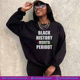 Black History Periodt T-Shirt/Crewneck/Youth