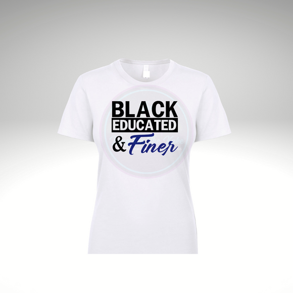 Black.Educated. & Finer T-shirt